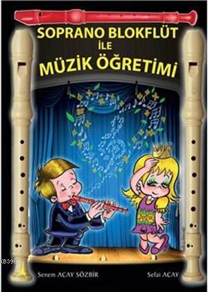 Soprano Blokflüt ile Müzik Öğretimi - Kitapiks.com