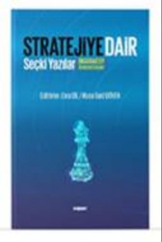 Stratejiye Dair ;Stratejiye Dair Seçki Yazılar - Kitapiks.com