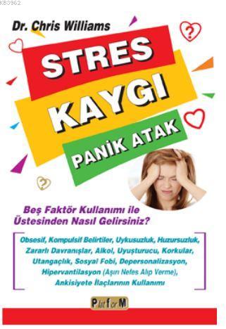 Stres Kaygı Panik Atak; Beş Faktör Kullanımı ile Üstesinden Nasıl Gelirsiniz?
