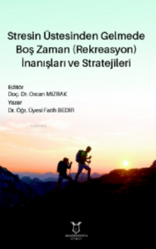 Stresin Üstesinden Gelmede Boş Zaman (Rekreasyon) İnanışları ve Stratejileri
