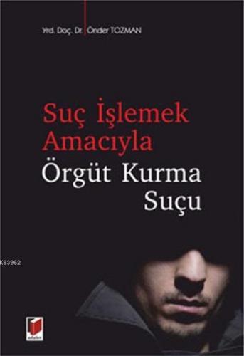 Suç İşlemek Amacıyla Örgüt Kurma Suçu - Kitapiks.com
