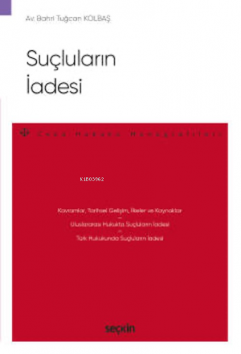 Suçluların İadesi;– Ceza Hukuku Monografileri – - Kitapiks.com