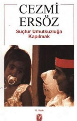 Suçtur Umutsuzluğa Kapılmak