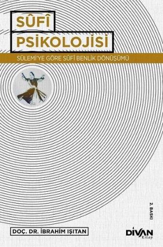 Sufi Psikolojisi; Sülemiye Göre Sufi Benlik Dönüşümü - Kitapiks.com