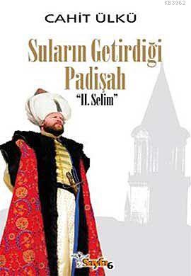 Suların Getirdiği Padişah II. Selim (Ciltli) - Kitapiks.com