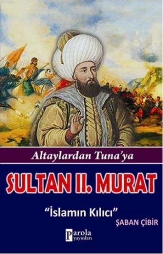 Sultan II Murat; Altaylardan Tunaya - Kitapiks.com