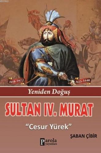 Sultan IV. Murat; Yeniden Doğuş - Cesur Yürek - Kitapiks.com