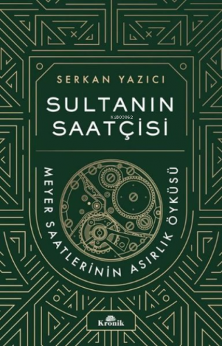 Sultanın Saatçisi: Meyer Saatlerinin Asırlık Öyküsü - Kitapiks.com