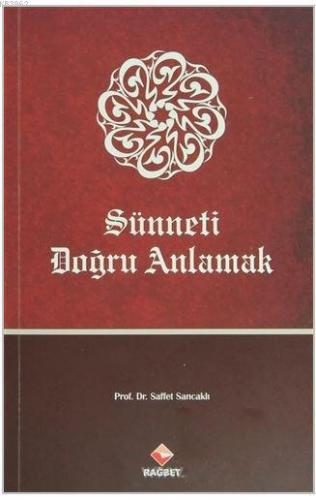 Sünneti Doğru Anlamak; Hadislerin Anlaşılmasında Karşılaşılan Problemler