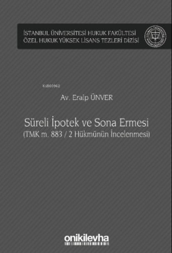 Süreli İpotek ve Sona Ermesi (TMK m. 883 / 2 Hükmünün İncelenmesi)