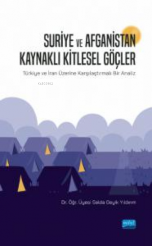 Suriye ve Afganistan Kaynaklı Kitlesel Göçler;Türkiye ve İran Üzerine 
