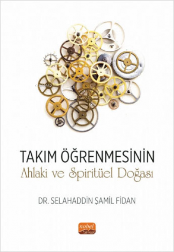 Takım Öğrenmesinin Ahlaki ve Spiritüel Doğası - Kitapiks.com