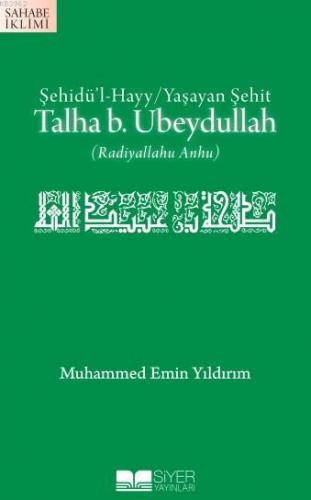 Talha B Ubeydullah; Şehidül Hayy Yaşayan Şehit - Kitapiks.com