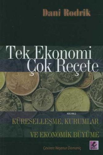 Tek Ekonomi Çok Reçete; Küreselleşme, Kurumlar ve Ekonomik Büyüme - Ki