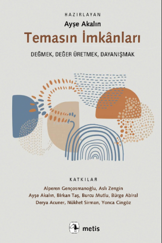 Temasın İmkânları;Değmek, Değer Üretmek, Dayanışmak - Kitapiks.com