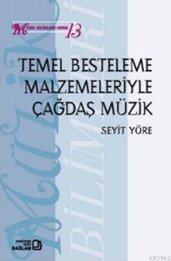 Temel Besteleme Malzemeleriyle Çağdaş Müzik - Kitapiks.com
