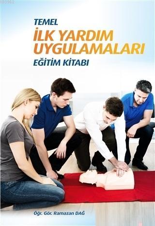 Temel İlk Yardım Uygulamaları Eğitim Kitabı - Kitapiks.com