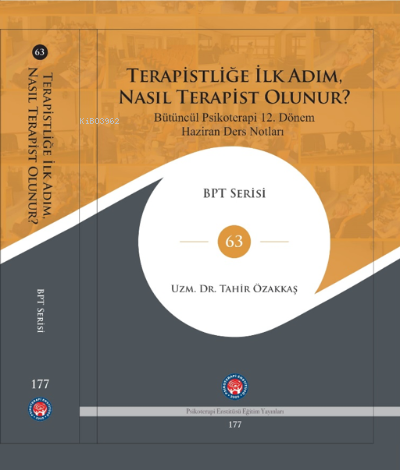 Terapistliğe İlk Adım, Nasıl Terapist Olunur?;Bütüncül Psikoterapi 12 Dönem Haziran Ders Notları