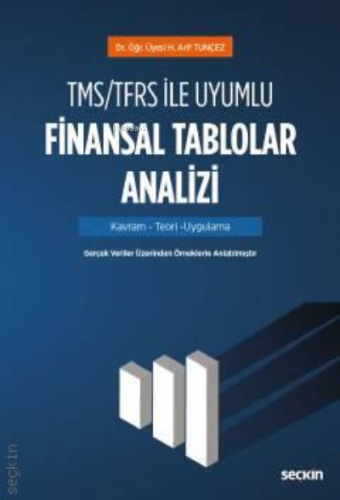 TMS/TFRS ile Uyumlu Finansal Tablolar Analizi;Kavram – Teori – Uygulam