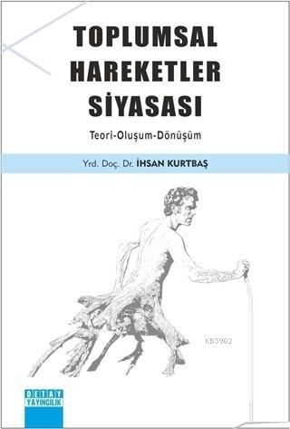Toplumsal Hareketler Siyasası Teori - Oluşum - Dönüşüm