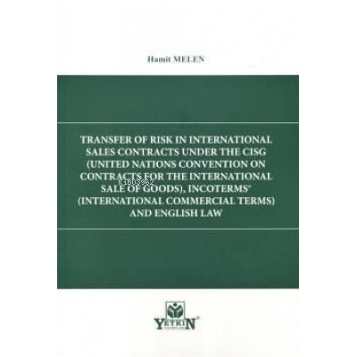 Transfer Of Risk İn International Sales Contracts Under The CİGS, Incoterms® And English Law