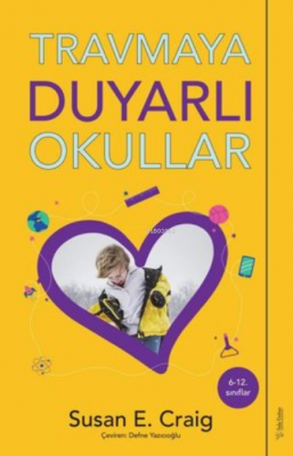 Travmaya Duyarlı Okullar;6-12. Sınıflar İçin - Kitapiks.com