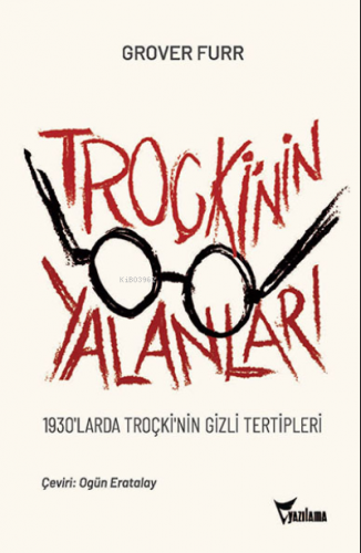 Troçki’nin Yalanları;1930'larda Troçki'nin Gizli Tertipleri - Kitapiks
