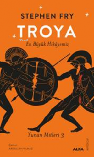 Troya; En Büyük Hikâyemiz Yunan Mitleri 3 - Kitapiks.com
