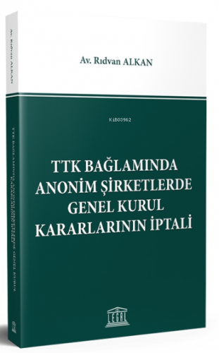 TTK Bağlamında Anonim Şirketlerde Genel Kurul Kararlarının İptali