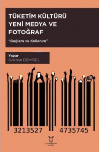 Tüketim Kültürü, Yeni Medya ve Fotoğraf “Bağlam ve Kullanım” - Kitapik