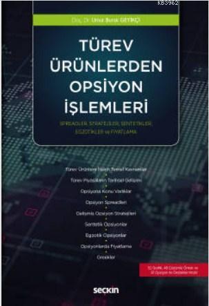 Türev Ürünlerden Opsiyon İşlemleri; Spreadler, Stratejiler, Sentetikler, Egzotikler ve Fiyatlama