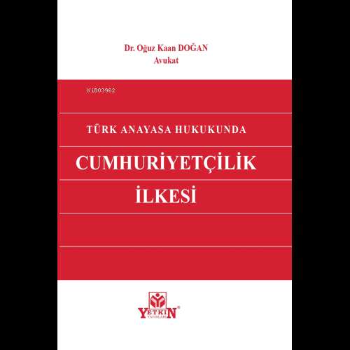 Türk Anayasa Hukukunda Cumhuriyetçilik İlkesi