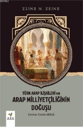 Türk Arap İlişkileri ve Arap Milliyetçiliğinin Doğuşu - Kitapiks.com