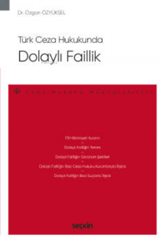 Türk Ceza Hukukunda Dolaylı Faillik ; – Ceza Hukuku Monografileri –