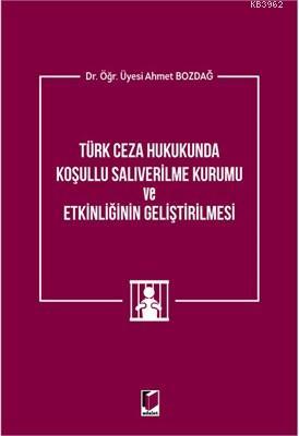 Türk Ceza Hukukunda Koşullu Salıverilme Kurumu ve Etkinliğinin Geliştirilmesi