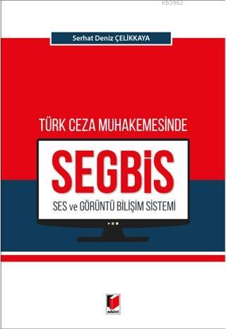 Türk Ceza Muhakemesinde Ses ve Görüntü Bilişim Sistemi (SEGBİS) - Kita