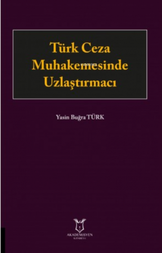 Türk Ceza Muhakemesinde Uzlaştırmacı