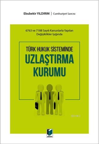 Türk Hukuk Sisteminde Uzlaştırma Kurumu; 6783 ve 7188 Sayılı Kanunlarl