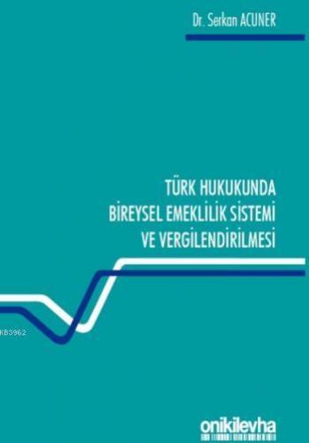 Türk Hukukunda Bireysel Emeklilik Sistemi ve Vergilendirilmesi