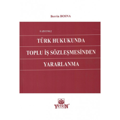 Türk Hukukunda Toplu İş Sözleşmesinden Yararlanma