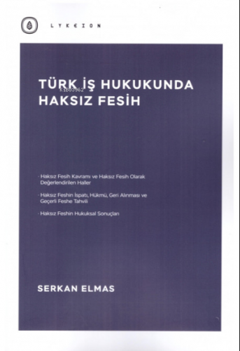 Türk İş Hukukunda Haksız Fesih - Kitapiks.com
