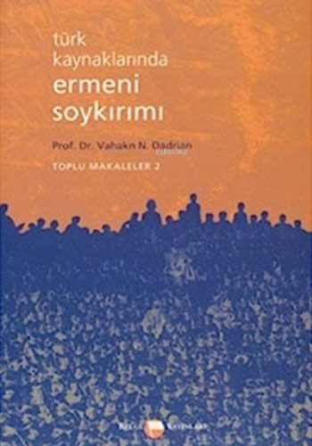 Türk Kaynaklarında Ermeni Soykırımı: Toplu Makaleler-II - Kitapiks.com
