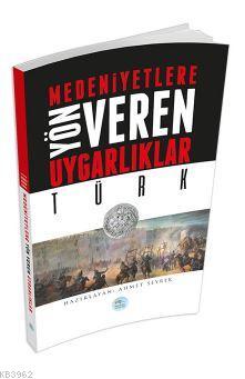 Türk - Medeniyete Yön Veren Uygarlıklar - Kitapiks.com