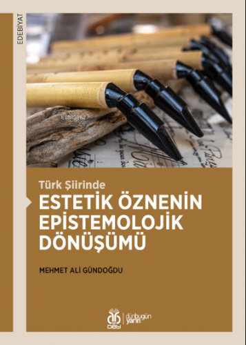 Türk Şiirinde Estetik Öznenin Epistemolojik Dönüşümü - Kitapiks.com