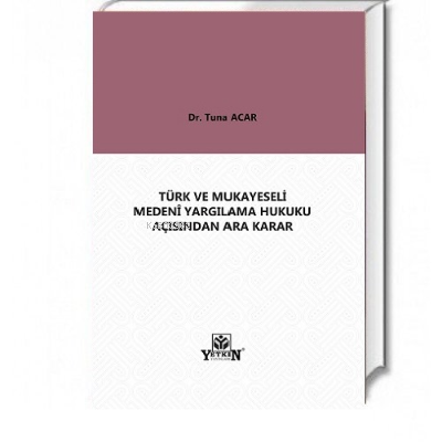 Türk ve Mukayeseli Medenî Yargılama Hukuku Açısından Ara Karar