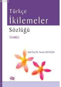 Türkçe İkilemeler Sözlüğü Tanıklı - Kitapiks.com
