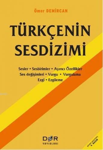 Türkçenin Sesdizimi; Sesler-Sebirimler-Ayırıcı Özellikler-Ses Değişiml