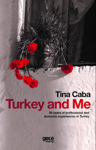 Turkey and Me;50 years of professional and domestic experiences in Tur