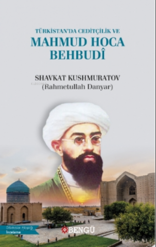 Türkistan'da Ceditçilik Ve Mahmud Hoca Behdubi