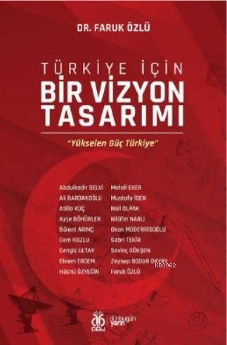 Türkiye İçin Bir Vizyon Tasarımı; Yükselen Güç Türkiye